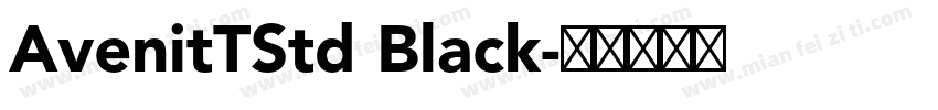 AvenitTStd Black字体转换